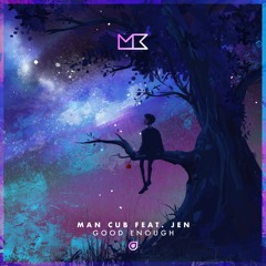 Man Cub Feat. JEN - Good Enough