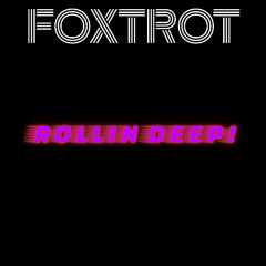 ROLLIN DEEP!