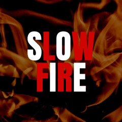SLOW FIRE 3