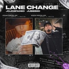 Lane Change - JoJo2Faded (feat. JubieeD)