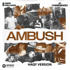 Mike Williams & Robbie Mendez - Ambush (HAQY Version)