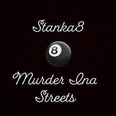 Stanka8-Murder Ina Streets Ft. IceBergShawtyxSteppa8