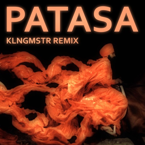 Patasa (KLNGMSTR Remix)