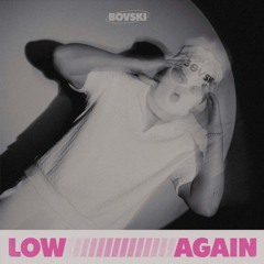 LOW AGAIN - BOVSKI (BLUUE SCHRANZ MIX)