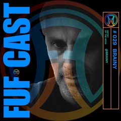 FUF Cast # 029 BRAINY