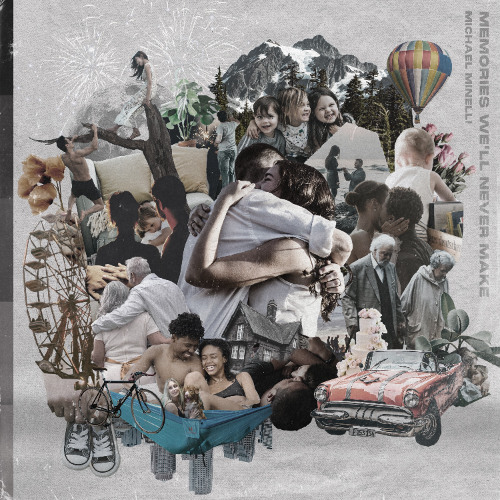 Memories We'll Never Make - Michael Minelli