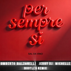 Sal Da Vinci - Per sempre sì (Umberto Balzanelli, Jerry Dj, Michelle Bootleg Remix)