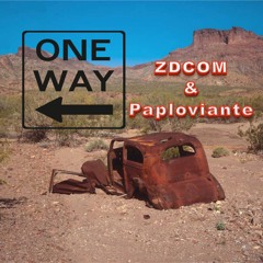 One Way- Paploviante and ZDCOM