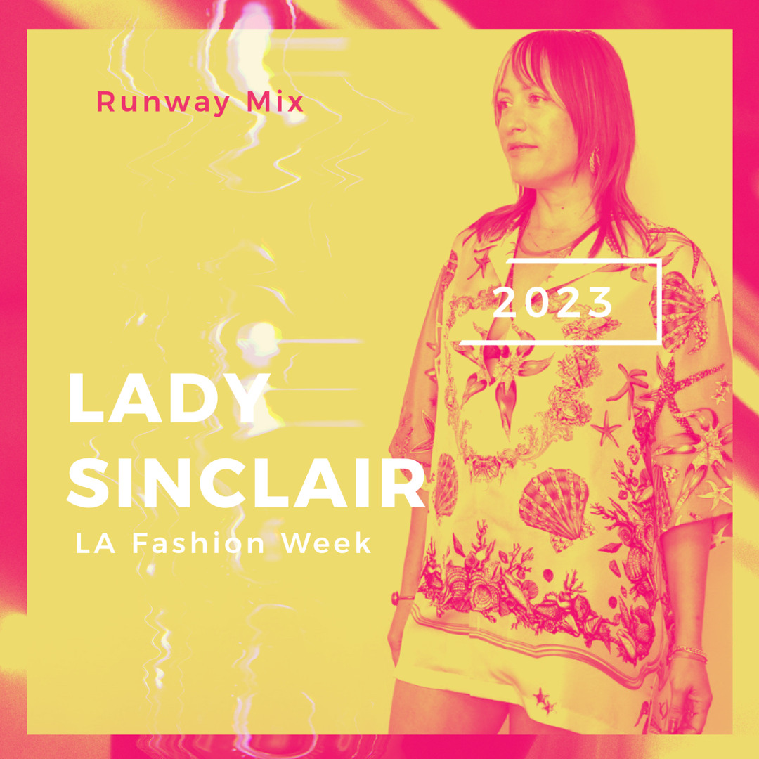 Stream LA Fashion Week Mix 2023 - Runway Edition by Lady Sinclair ...