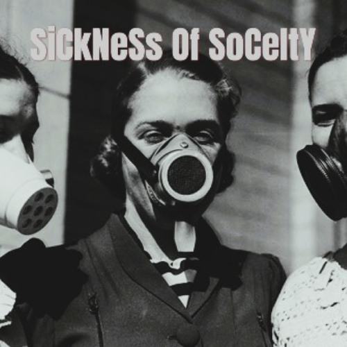SiCkNeSs Of SoCeItY