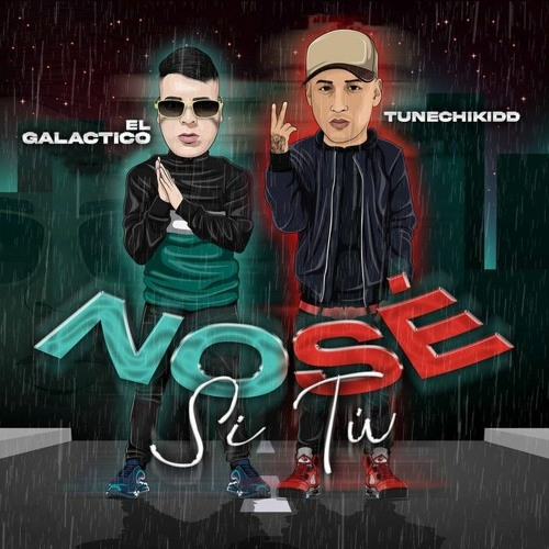 Stream no sé si tú- el galactico ft tunechikid by 17777899 | Listen ...