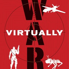 PDF✔read❤online War Virtually: The Quest to Automate Conflict, Militarize Data, and Predict the Fu