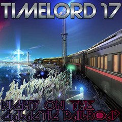 Timelord17 - Night On The Galactic Railroad (Most Moist Remix)