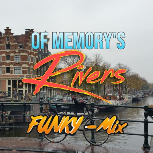 Rivers (of Memory's) - Funky Mix