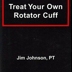 [READ] KINDLE 📗 Treat Your Own Rotator Cuff by  Jim Johnson KINDLE PDF EBOOK EPUB