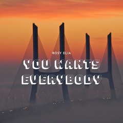 You Wants Everybody