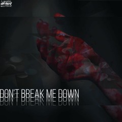 Don't Break Me Down - (Prod. Pendo46)