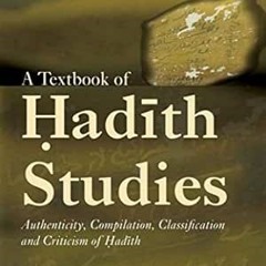 ACCESS PDF EBOOK EPUB KINDLE A Textbook of Hadith Studies: Authenticity, Compilation, Classification
