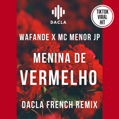Wafande x MC Menor JP - Menina de Vermelho (Dacla French Remix)