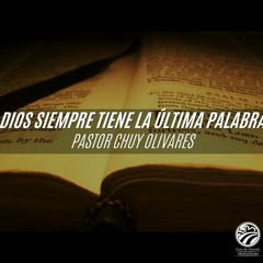Chuy Olivares | Dios siempre tiene la última palabra | 02/19/2023