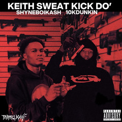 Keith Sweat Kick Doe + 10KDunkin [tylur ocean]