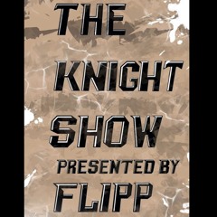 THE KNIGHT SHOW || Part 1