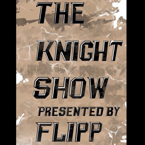 THE KNIGHT SHOW || Part 1