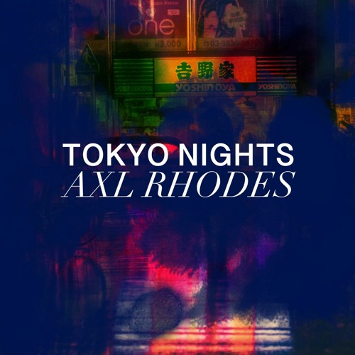 Axl Rhodes Stream Tokyo Nights by Axl Rhodes 🎧 | Listen online for free on SoundCloud