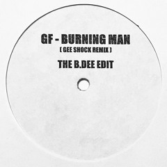 GF - Burning Man [Gee Shock Remix] - The B.DEE Edit -2023