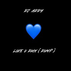 OmgAddy - Love U Dwn (Dump)