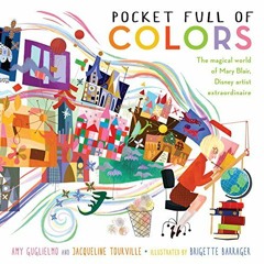 [View] PDF 🧡 Pocket Full of Colors: The Magical World of Mary Blair, Disney Artist E