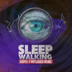 Sleepwalking (MAFFEI & Unplugged Remix)