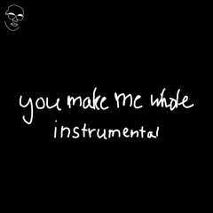 you make me whole (instrumental)