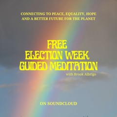 Election Week Guided Meditation