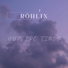 Röhlix - Outside Times [160Bpm]