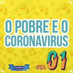 Ep. #01 - O Pobre e o Coronavírus