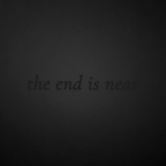 the end is near (sorrow bringer)