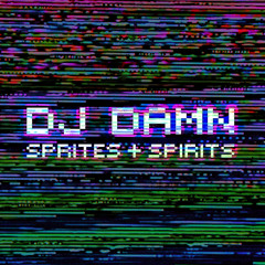 DJ Damn! - Sprites + Spirits