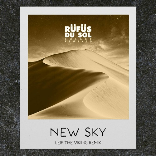 RÜFÜS DU SOL - New Sky (Leif The Viking Remix)