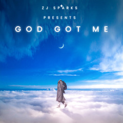 ZJ SPARKS presents GOD GOT ME (Dancehall)