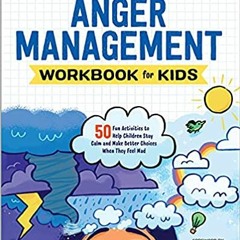 ^#DOWNLOAD@PDF^# Anger Management Workbook for Kids: 50 Fun Activities to Help Children Stay Calm an