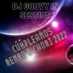 DJ GOOVY SESSION CUMPLE RENRO & CHORI 2022