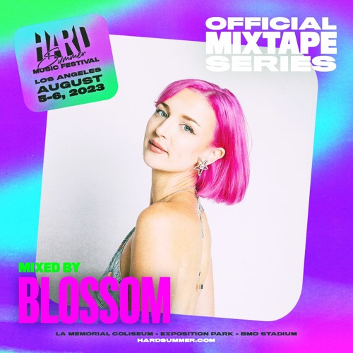 HARD Summer LA 2023 Official Mixtape Series: Blossom (EDM.com)