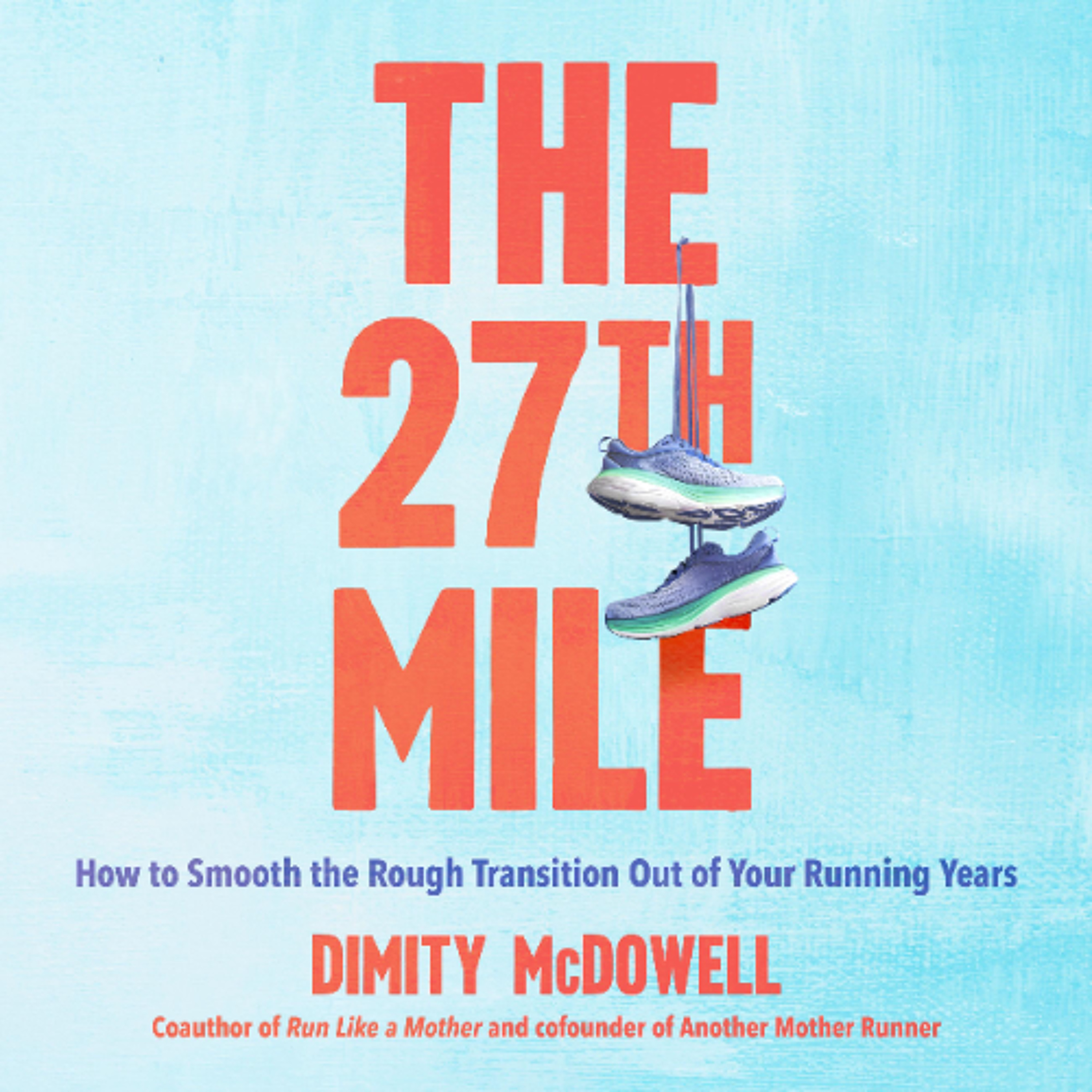The 27th Mile by Dimity McDowell Read by Teri Schnaubelt episode artwork
