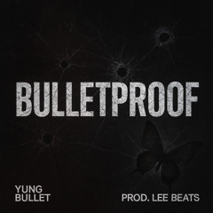 BULLETPROOF (PROD LEE BEATS)