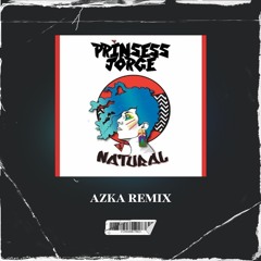 Prinsess Jorge - Natural (Azka Remix) *SUPPORTED BY HUGEL*