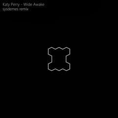 Katy Perry - Wide Awake (Sysdemes Remix)