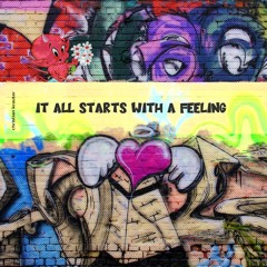 It All Starts With A Feeling