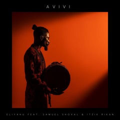 AVIVI - Eliyahu Feat. Samuel Shoval & Itzik Rikan (Master)