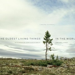 ❤️ Download The Oldest Living Things in the World by  Rachel Sussman,Carl Zimmer,Hans Ulrich Obr